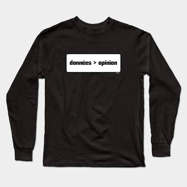 Les données sont mieux que l'opinion (Data > Opinion,  Box, French) Long Sleeve T-Shirt by otterglot